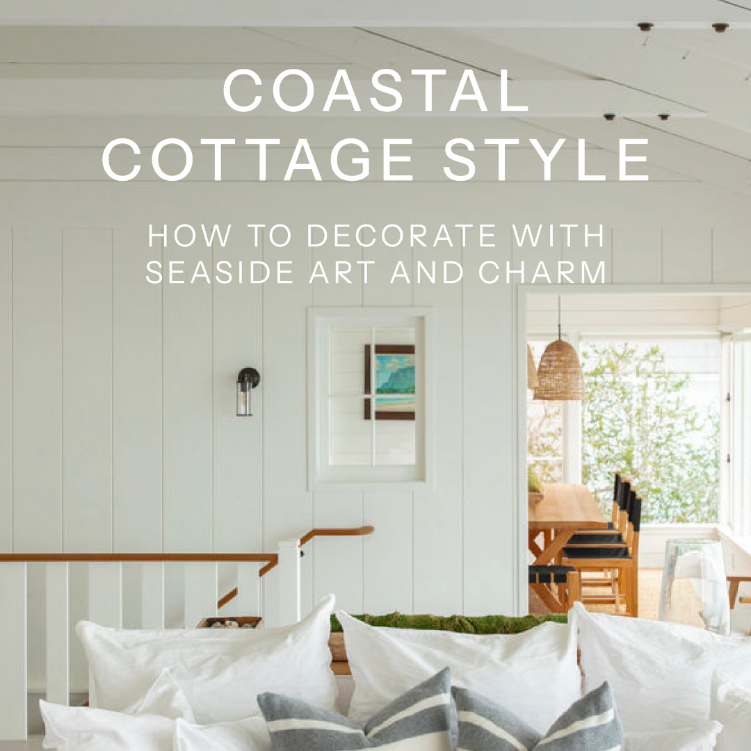 Coastal Cottage Style: How to decorate with seaside art and charm