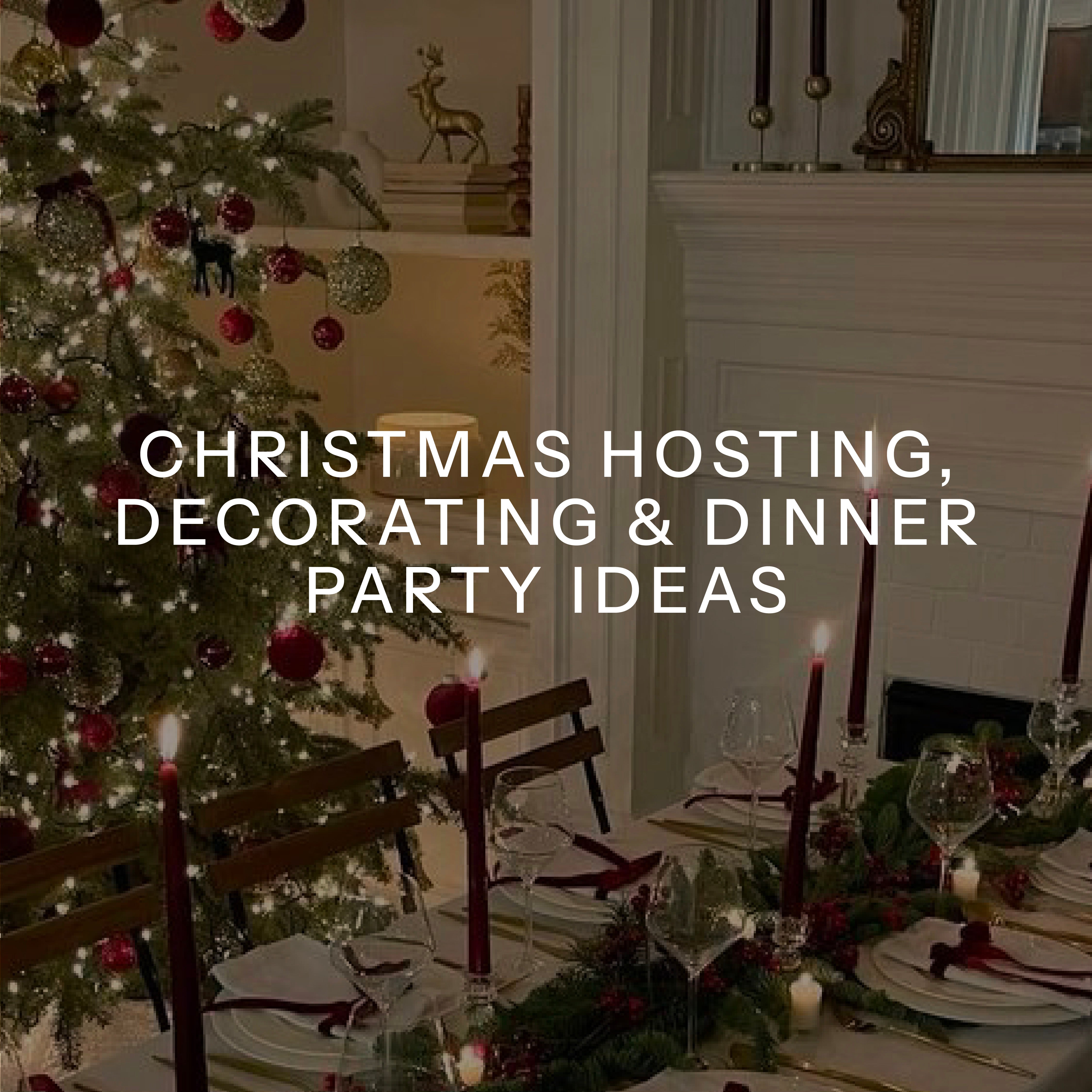 Christmas Hosting, Decorating & Dinner Party Ideas