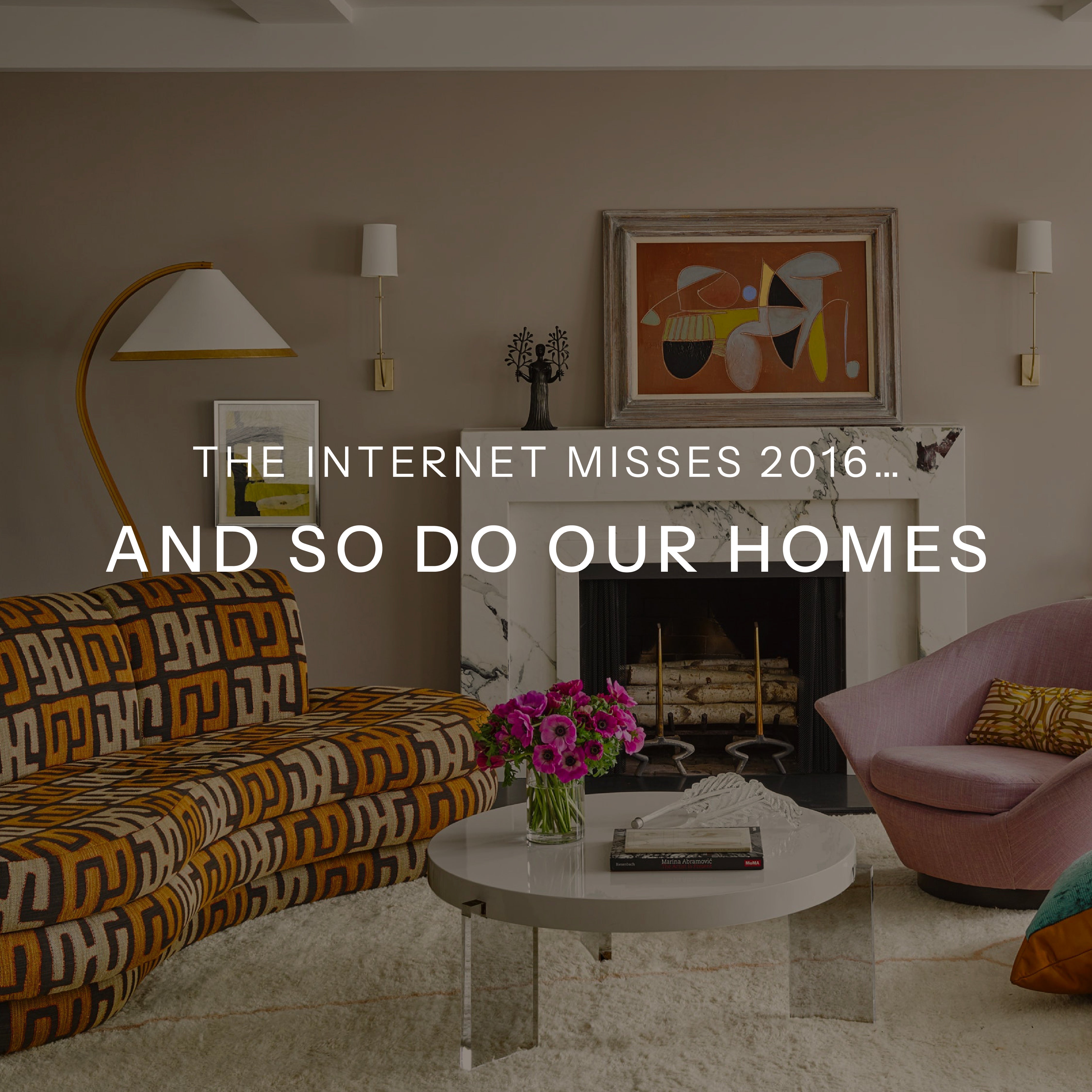 The Internet Misses 2016… And So Do Our Homes